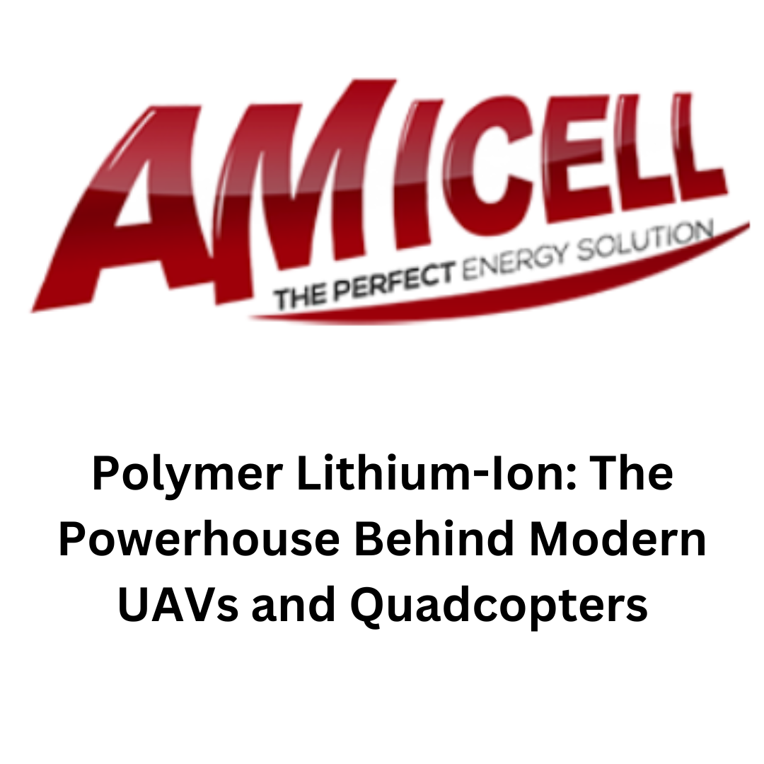 Read more about the article Polymer Lithium-Ion: The Powerhouse Behind Modern UAVs and Quadcopters